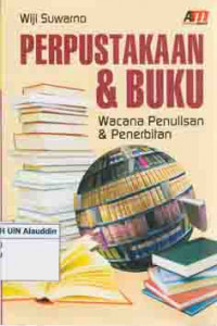 Perpustakaan & buku : wacana penulisan & penerbitan