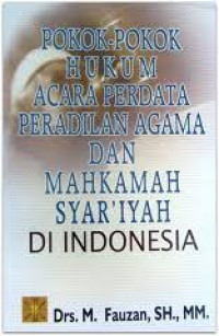 Pokok-pokok hukum acara perdata peradilan agama dan mahkamah syar'iyah di Indonesia.