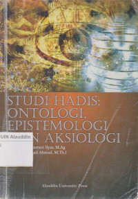 Studi Hadis : ontologi,epistomologi dan aksiologi