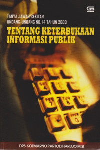 Tanya jawab sekitar Undang-undang no. 14 tahun 2008 tentang keterbukaan informasi publik