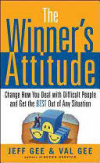 The winner's attitude : change how you deal with difficult people and get the best out of any situation