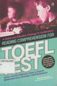 A quick and effective strategy to understand reading comprension for toefl test : kupas tuntas strategi cepat & efektif memahami soal reading comprehension