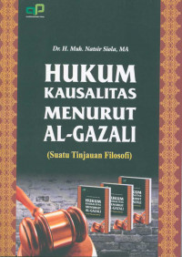 Hukum kausalitas menurut Al-Gazali: (suatu tinjauan filosofi)