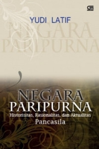 Negara Paripurna: historisitas, rasionalitas, dan aktualitas pancasila