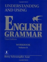Understanding and using English grammar : third edition