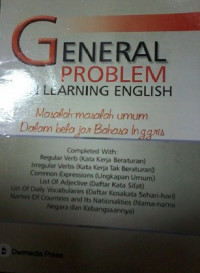 General problem in learning english= masalah-masalah umum dalam belajar bahasa inggris