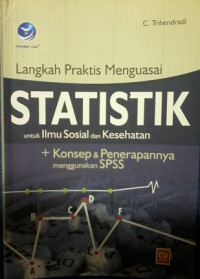 Langkah praktis menguasai statistik untuk ilmu sosial dan kesehatan + konsep & penerapannya menggunakan SPSS