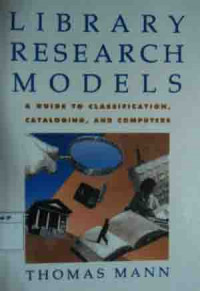 Library research models : a guide to classification, cataloging and computers