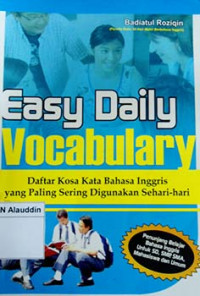 Easy daily vocabulary : daftar kosa kata bahasa inggris yang paling sering digunakan sehari-hari
