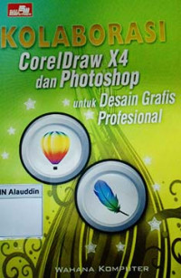 Kolaborasi corel draw X4 dan photoshop untuk desain grafis profesional