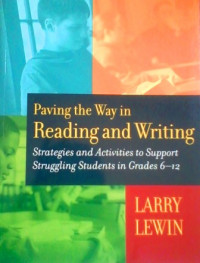 Paving the way in reading and writing : strategies and activities to support struggling students in grades 6-12