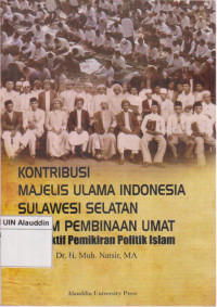 Kontribusi majelis ulama Indonesia Sulawesi Selatan dalam pembinaan umat : perspektif pemikiran politik islam