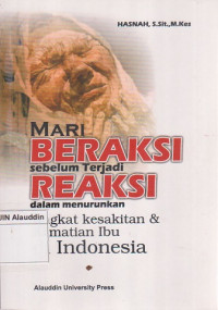 Image of Mari beraksi sebelum terjadi reaksi dalam menurunkan tingkat kesakitan dan kematian ibu di Indonesia