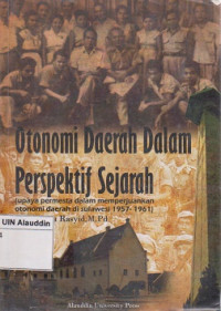 Otonomi daerah dalam perspektif sejarah : upaya permesta dalam memperjuangkan otonomi daerah di Sulawesi (1957-1961)