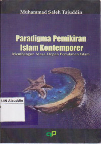 Paradigma pemikiran Islam kontemporer : membangun masa depan peradaban Islam