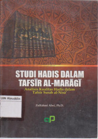 Studi hadis dalam tafsir al-maragi : analisis kualitas hadis dalam tafsir surah al-nisa.