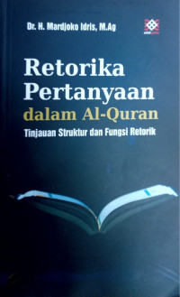 Retorika Pertanyaan dalam Al-Quran: Tinjauan Struktur dan Fungsi Retorik