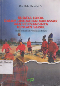 Budaya lokal dalam ungkapan Makassar dan relevansinya dengan sarak : suatu tinjauan pemikiran Islam