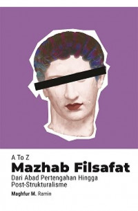 A to Z Mazhab Filsafat: dari abad pertengahan hingga post-struktualisme