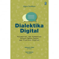 Dialektika Digital : Kolaborasi dan Kompetisi Antara Media Massa dan Platform Digital