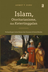 Islam, otorianisme, dan ketertinggalan: perbandingan lintas zaman dan kawasan di dunia modern
