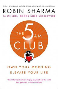 THE 5 AM CLUB ; Bangun rutinitas pagi untuk level up hidup mu