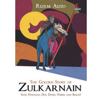 The Golden Story Of Zulkarnain Sang Penguasa Dua Dunia (Timur dan Barat)