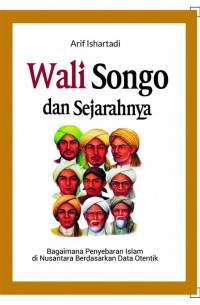 Wali Songo dan Sejarahnya ; Bagaimana penyebaran islam di nusantara berdasarkan data otentik