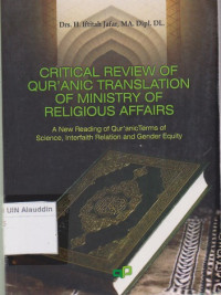 Critical review of qur'anic translation of ministry of religious affairs : a new reading of qur'anic terms of science, interfaith relation and gender equity