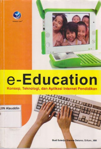E-education : konsep, teknologi dan aplikasi internet pendidikan