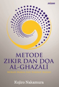 Image of Metode zikir dan doa al-ghazali : meraih makna dan hakikat ibadah
