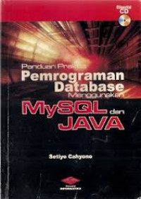 Panduan praktis pemrograman database menggunakan MySQL dan Java