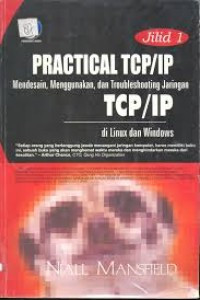 Practical TCP/IP : mendesain, menggunakan, dan troubleshooting jaringan TCP/IP di Linux dan Windows
