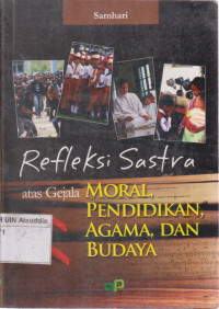 Refleksi sastra atas gejala moral, pendidikan, agama, dan budaya