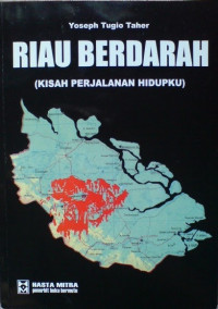 Riau berdarah (kisah perjalanan hidupku)