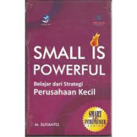 Small is powerful : belajar dari strategi perusahaan kecil