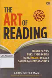 The art of reading : mengapa 90 persen buku yang dibeli tidak (habis) dibaca dan cara mengatasinya