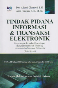 Tindak Pidana Informasi & Transaksi Elektronik: penyerangan terhadap kepentingan hukum pemanfaatan teknologi informasi dan transaksi elektronik