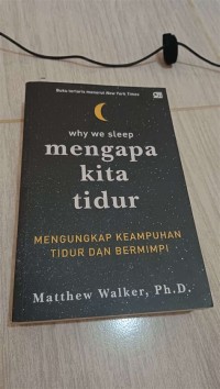 Image of Mengapa Kita Tidur : mengungkap kemampuan dan bermimpi