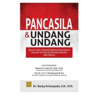 Image of Pancasila & Undang-Undang : Relasi dan Transformasi Kededuanya dalam Sistem Ketatanegaraan Indonesia