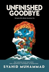 Image of Unfinshed Goodbye; ternyata kita belum seselesai itu